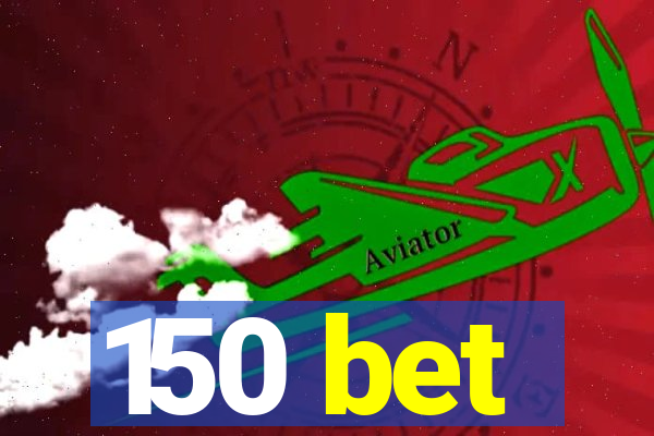 150 bet